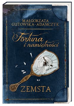 Fortuna i namiętności. Zemsta - Małgorzata  Gutowska-Adamczyk