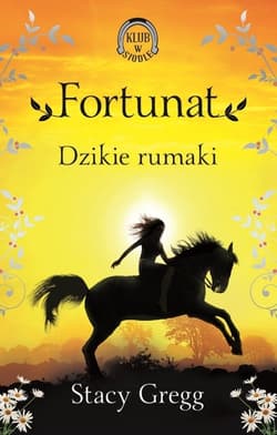 Fortunat Dzikie rumaki Klub w siodle 3 - Stacy Gregg