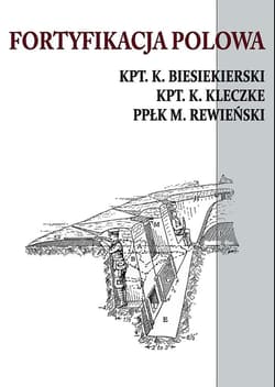 Fortyfikacja polowa - Besiekierski K., Kleczke K., Rewieński M.