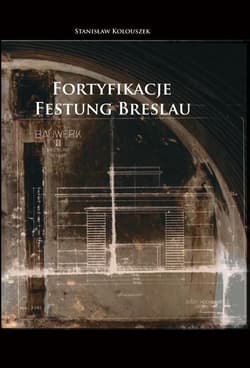 Fortyfikacje Festung Breslau - Stanisław Kolouszek