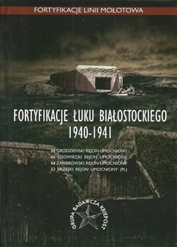 Fortyfikacje Łuku Białostockiego 1940-1941