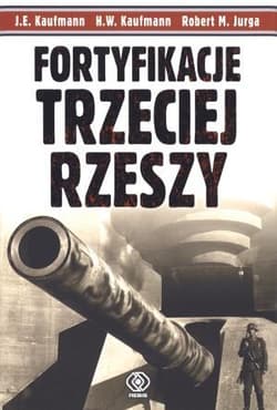 Fortyfikacje Trzeciej Rzeszy. Niemieckie umocnienia i systemy obrony w II wojnie światowej