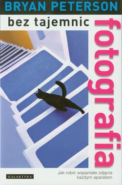 Fotografia bez tajemnic - Bryan Peterson
