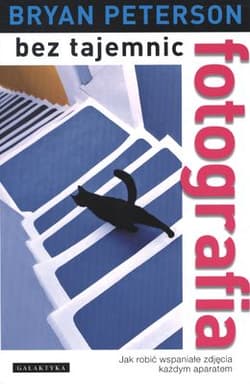 Fotografia bez tajemnic - Bryan Peterson