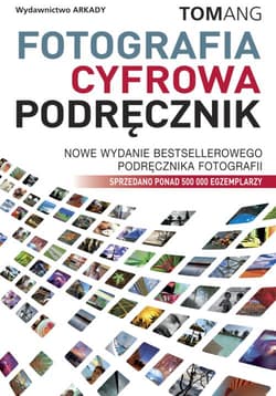 Fotografia cyfrowa Podręcznik - Tom Ang