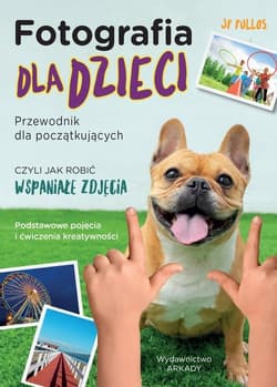 Fotografia dla dzieci Przewodnik dla początkujących