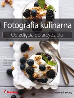 Fotografia kulinarna Od zdjęcia do arcydzieła - Young Nicole S.