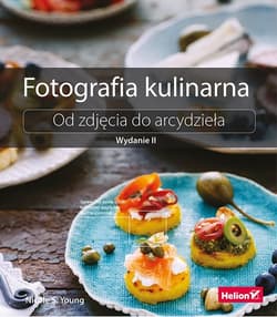 Fotografia kulinarna Od zdjęcia do arcydzieła