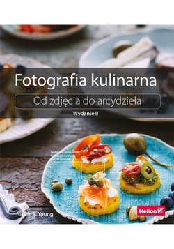 Fotografia kulinarna Od zdjęcia do arcydzieła - Young Nicole S.