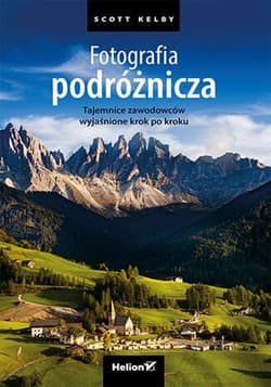 Fotografia podróżnicza Tajemnice zawodowców wyjaśnione krok po kroku