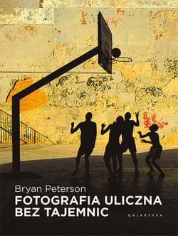 Fotografia uliczna bez tajemnic - Bryan Peterson