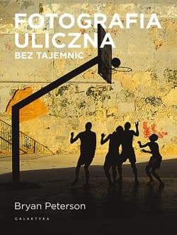 Fotografia uliczna bez tajemnic - Bryan Peterson