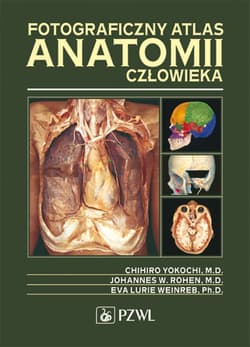 Fotograficzny atlas anatomii człowieka - Chihiro Yokochi, Johannes W. Rohen, Eva Lurie Weinreb