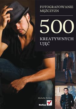 Fotografowanie mężczyzn 500 kreatywnych ujęć - Michelle Perkins