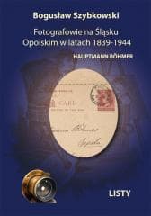 Fotografowie na Śląsku Opolskim w latach 1839-1944 - Bogusław Szybkowski