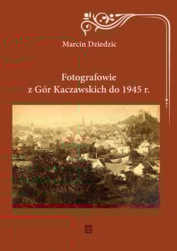 Fotografowie z Gór Kaczawskich do 1945 r. - Marcin Dziedzic