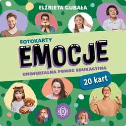 Fotokarty Emocje Uniwersalna pomoc edukacyjna - Elżbieta Gubała