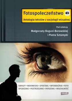 Fotospołeczeństwo. Antologia tekstów z socjologii wizualnej - Piotr Sztompka