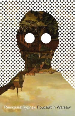 Foucault In Warsaw - Remigiusz Ryziński