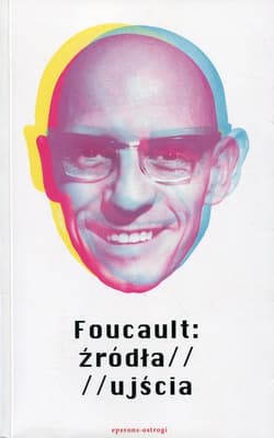 Foucault: źródła / ujścia - Opracowanie Zbiorowe