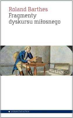 Fragmenty dyskursu miłosnego - Roland Barthes