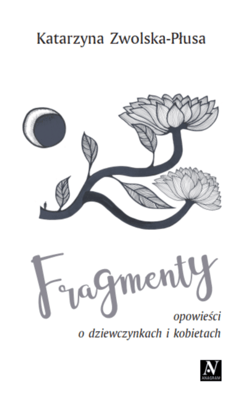Fragmenty - ebook - Katarzyna Zwolska-Płusa