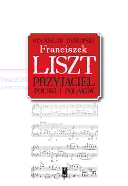 Franciszek Liszt. Przyjaciel Polski i Polaków - Stanisław Dybowski