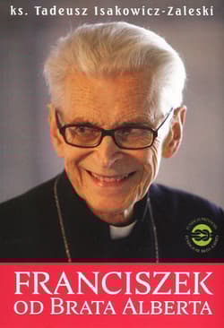 Franciszek od Brata Alberta - Tadeusz Isakowicz-Zaleski