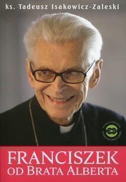 Franciszek od Brata Alberta - Tadeusz Isakowicz-Zaleski