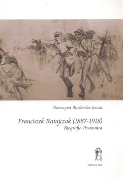 Franciszek Ratajczak (1887-1918) Biografia Powstańca