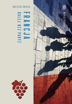 Francja. Dalej niż Paryż. Oblicza świata - Maria Renaud