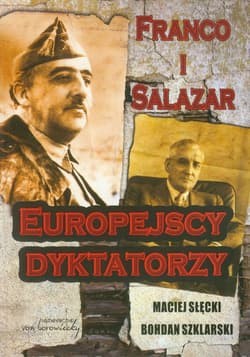 Franco i Salazar. Europejscy dyktatorzy - Słęcki Maciej, Bohdan Szklarski