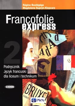 Francofolie express 2 Podręcznik Liceum technikum - Boutegege Regine, Supryn-Klepcarz Magdalena