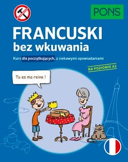 Francuski bez wkuwania Kurs dla początkujących z ciekawymi opowiadaniami Poziom A2 wyd.3 PONS - Opracowanie Zbiorowe