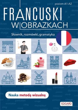 Francuski w obrazkach Słownik, rozmówki, gramatyka. Poziom A1-A2 - Agnieszka Wrzesińska