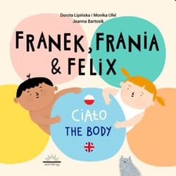 Franek Frania & Felix Ciało The body - Lipińska Dorota, Ufel Monika