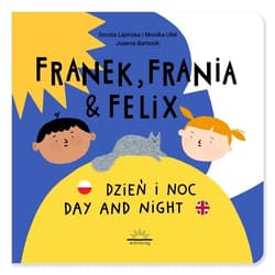 Franek Frania i Felix Dzień i noc Day and night - Lipińska Dorota, Ufel Monika