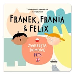 Franek Frania i Felix Zwierzęta domowe Pets - Lipińska Dorota, Ufel Monika