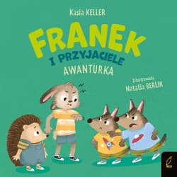 Franek i przyjaciele. Awanturka. Jeżyk Franek - Katarzyna Keller
