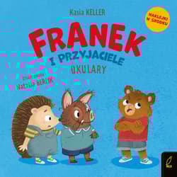 Franek i przyjaciele. Okulary. Jeżyk Franek - Katarzyna Keller
