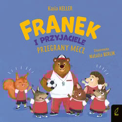 Franek i przyjaciele. Przegrany mecz. Jeżyk Franek - Katarzyna Keller