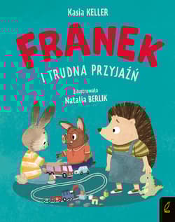 Franek i trudna przyjaźń. Jeżyk Franek - Katarzyna Keller