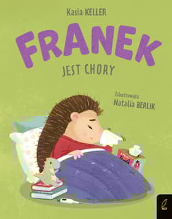 Franek jest chory. Jeżyk Franek - Katarzyna Keller