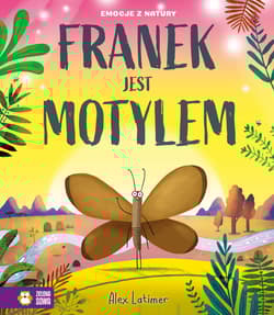 Franek jest motylem. Emocje z natury - Alex Latimer