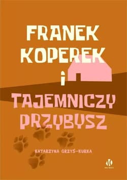 Franek Koperek i tajemniczy przybysz - Grzyś-Kurka Katrzyna