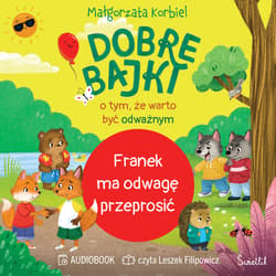 Franek ma odwagę przeprosić. Dobre bajki o tym, że warto być odważnym - audiobook - Małgorzata Korbiel