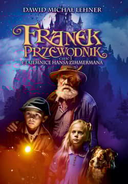 Franek przewodnik i tajemnice Hansa Zimmermana. Część 1 - Dawid Michał Lehner