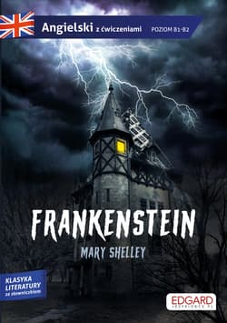 Frankenstein. Angielski z ćwiczeniami. Poziom B1-B2 - Mary Shelley