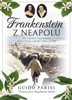 Frankenstein z Neapolu. Na tropie tajemnicy Percy’ego i Mary Shelleyów - Guido Parisi