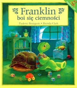 Franklin boi się ciemności - Paulette Bourgeois, Clark Brenda
